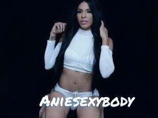 Aniesexybody