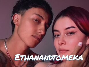 Ethanandtomeka