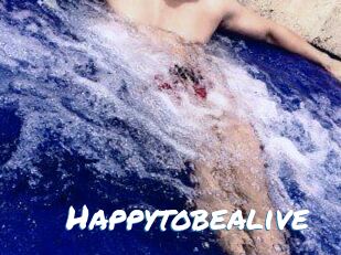 Happytobealive