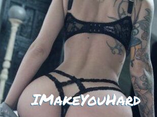 IMakeYouHard
