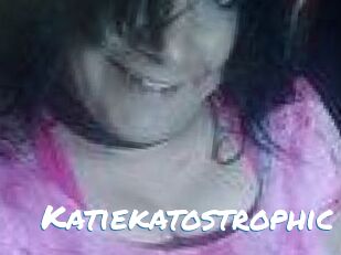 Katiekatostrophic