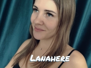 Lanahere