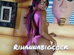 Rihannabigcock