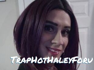 TrapHotHaleyForu