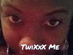 TwiXxX_Me