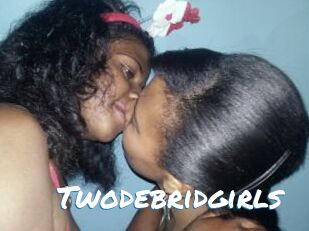 Twodebridgirls