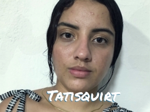 Tatisquirt