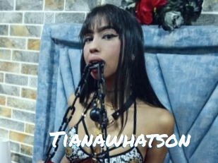 Tianawhatson