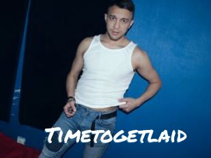 Timetogetlaid