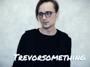 Trevorsomething